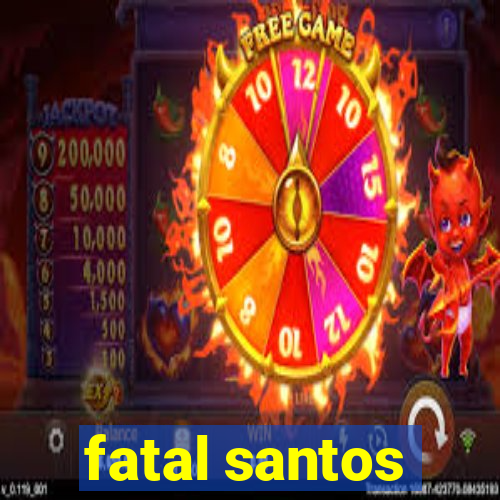 fatal santos